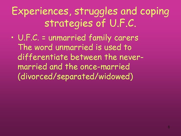 Experiences, struggles and coping strategies of U. F. C. • U. F. C. =