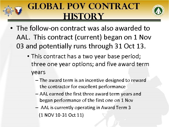 GLOBAL POV CONTRACT HISTORY • The follow-on contract was also awarded to AAL. This