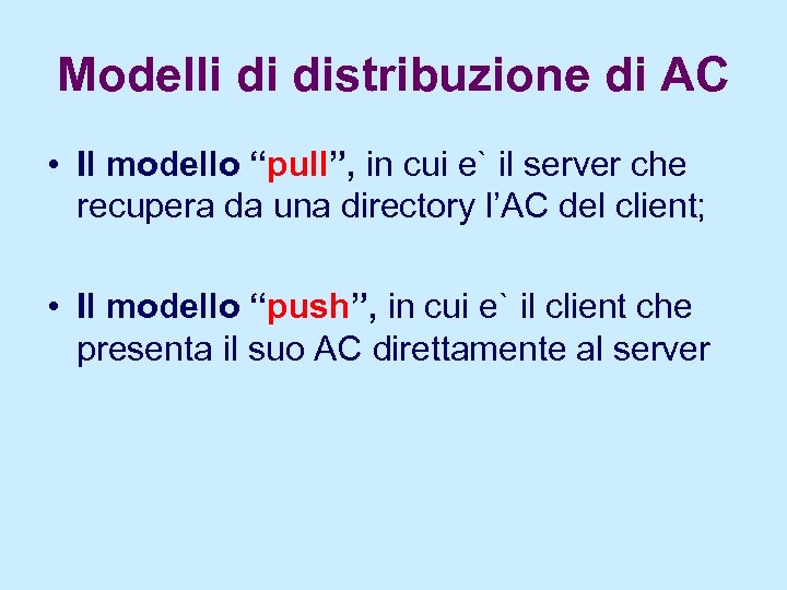 Modelli di distribuzione di AC • Il modello “pull”, in cui e` il server