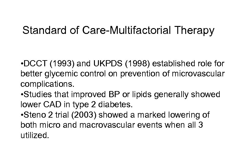 Standard of Care-Multifactorial Therapy • DCCT (1993) and UKPDS (1998) established role for better