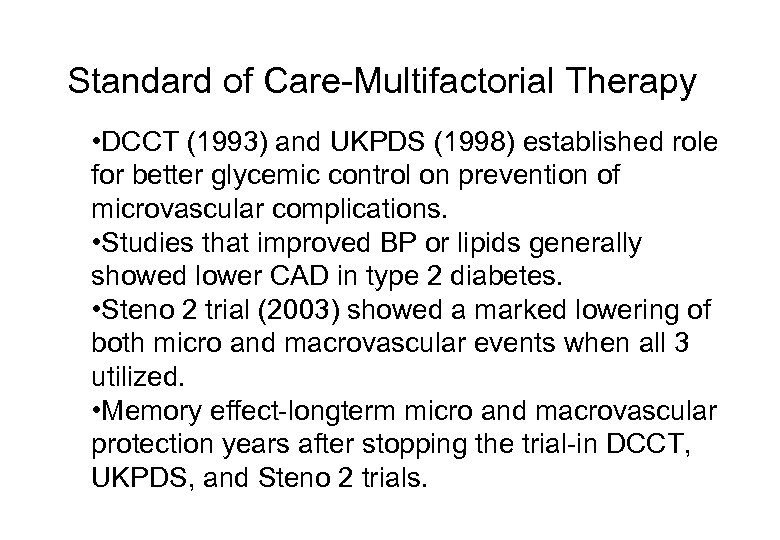 Standard of Care-Multifactorial Therapy • DCCT (1993) and UKPDS (1998) established role for better
