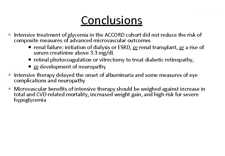 Conclusions Intensive treatment of glycemia in the ACCORD cohort did not reduce the risk