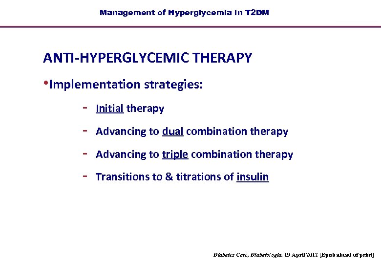 Management of Hyperglycemia in T 2 DM ANTI-HYPERGLYCEMIC THERAPY • Implementation strategies: - Initial