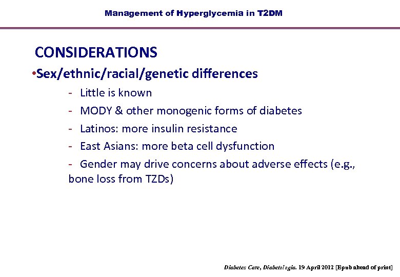 Management of Hyperglycemia in T 2 DM CONSIDERATIONS • Sex/ethnic/racial/genetic differences - Little is