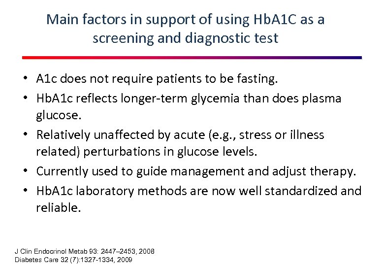 Main factors in support of using Hb. A 1 C as a screening and