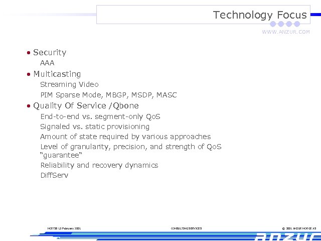 Technology Focus WWW. ANZUR. COM • Security AAA • Multicasting Streaming Video PIM Sparse