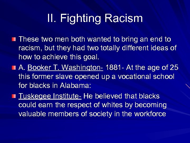 II. Fighting Racism These two men both wanted to bring an end to racism,