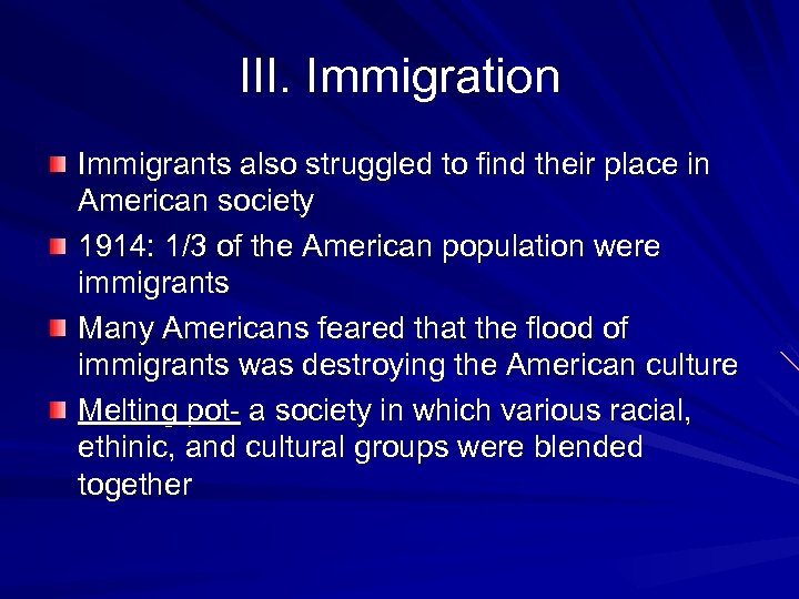III. Immigration Immigrants also struggled to find their place in American society 1914: 1/3