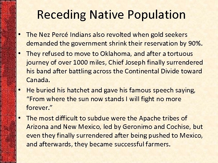 Receding Native Population • The Nez Percé Indians also revolted when gold seekers demanded