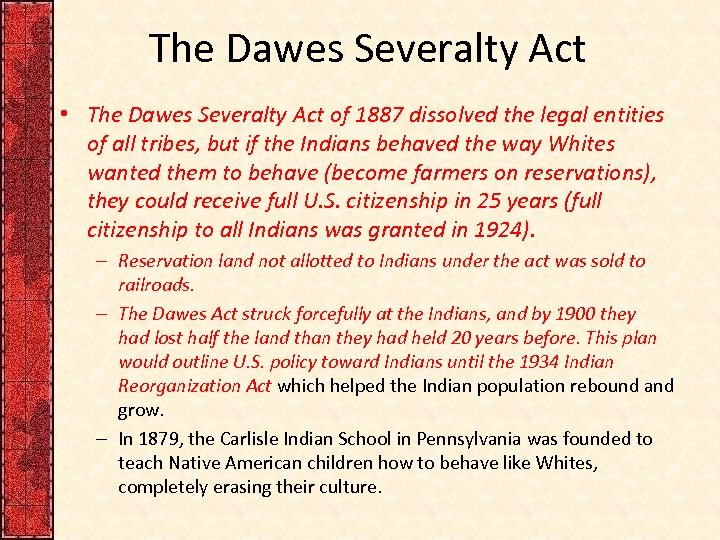 The Dawes Severalty Act • The Dawes Severalty Act of 1887 dissolved the legal