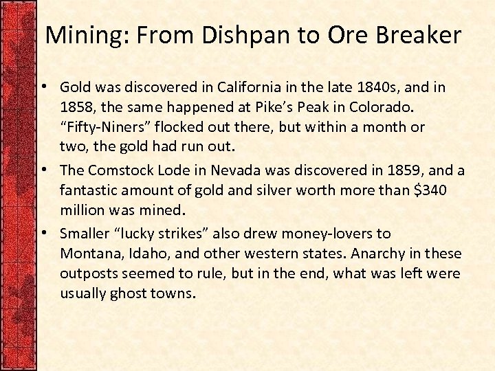 Mining: From Dishpan to Ore Breaker • Gold was discovered in California in the