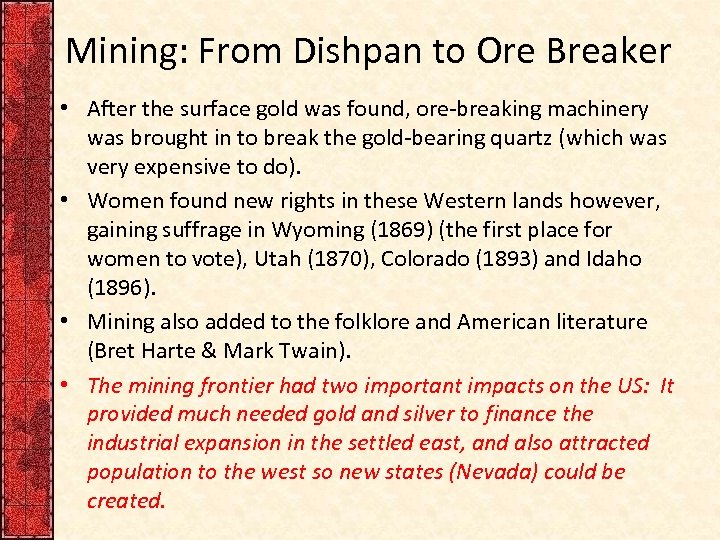 Mining: From Dishpan to Ore Breaker • After the surface gold was found, ore-breaking