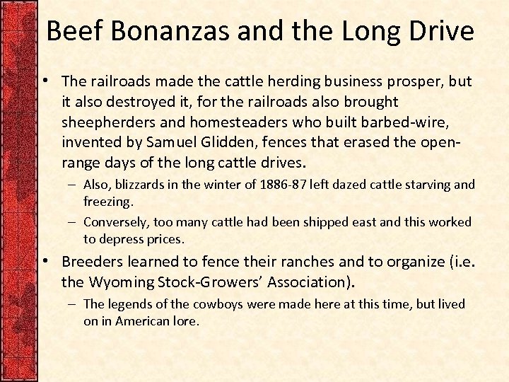 Beef Bonanzas and the Long Drive • The railroads made the cattle herding business