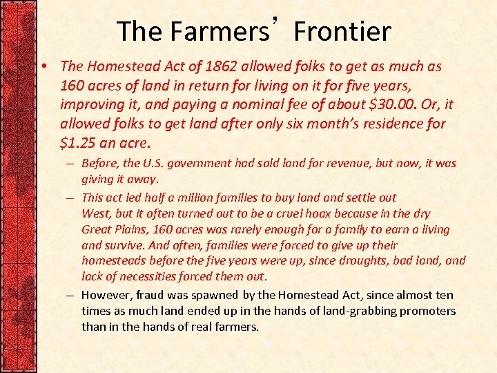 The Farmers’ Frontier • The Homestead Act of 1862 allowed folks to get as