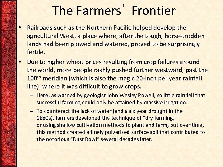 The Farmers’ Frontier • Railroads such as the Northern Pacific helped develop the agricultural