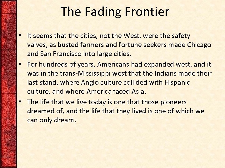 The Fading Frontier • It seems that the cities, not the West, were the