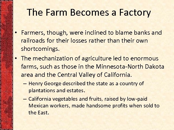 The Farm Becomes a Factory • Farmers, though, were inclined to blame banks and