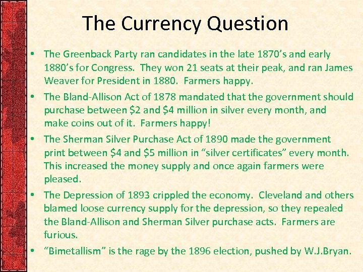 The Currency Question • The Greenback Party ran candidates in the late 1870’s and