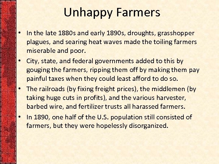 Unhappy Farmers • In the late 1880 s and early 1890 s, droughts, grasshopper