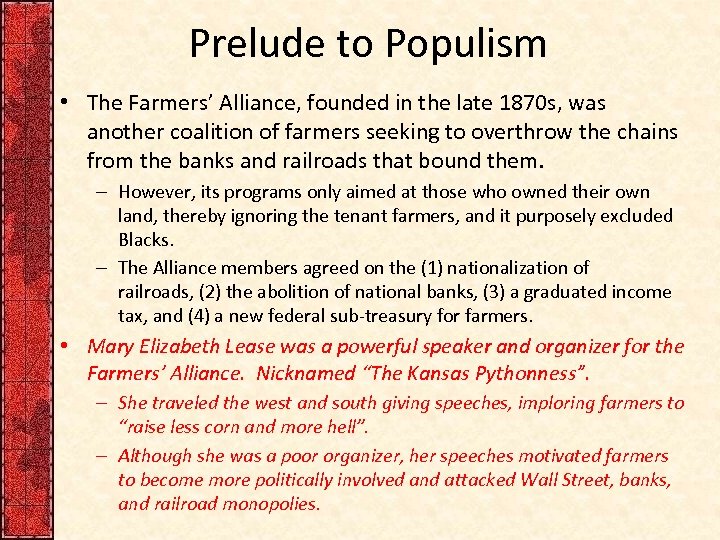 Prelude to Populism • The Farmers’ Alliance, founded in the late 1870 s, was