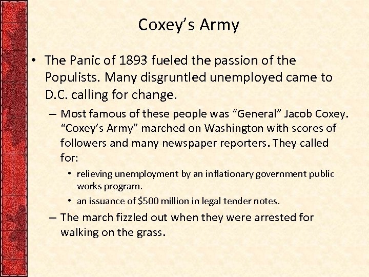 Coxey’s Army • The Panic of 1893 fueled the passion of the Populists. Many