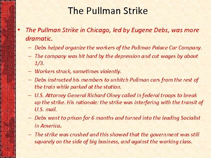 The Pullman Strike • The Pullman Strike in Chicago, led by Eugene Debs, was