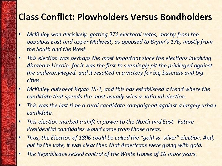 Class Conflict: Plowholders Versus Bondholders • Mc. Kinley won decisively, getting 271 electoral votes,