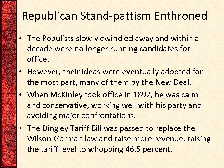 Republican Stand-pattism Enthroned • The Populists slowly dwindled away and within a decade were