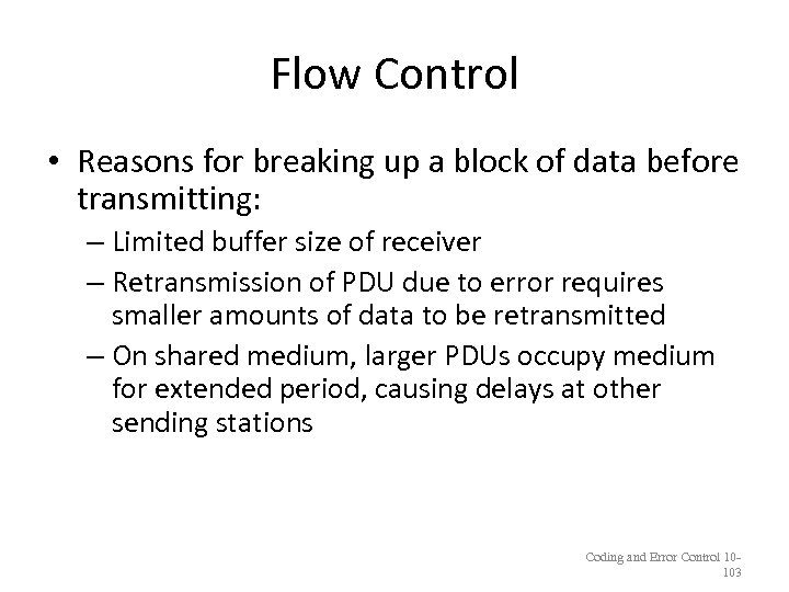 Flow Control • Reasons for breaking up a block of data before transmitting: –