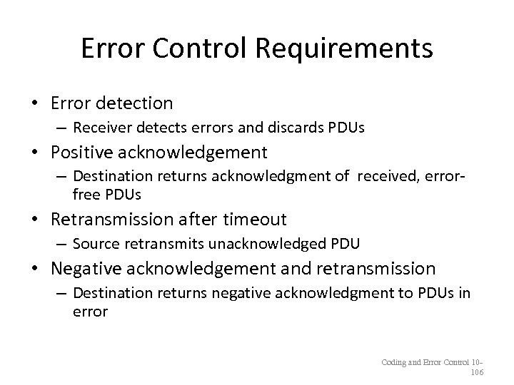 Error Control Requirements • Error detection – Receiver detects errors and discards PDUs •