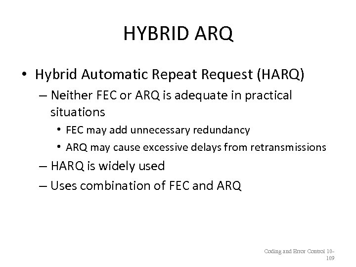 HYBRID ARQ • Hybrid Automatic Repeat Request (HARQ) – Neither FEC or ARQ is