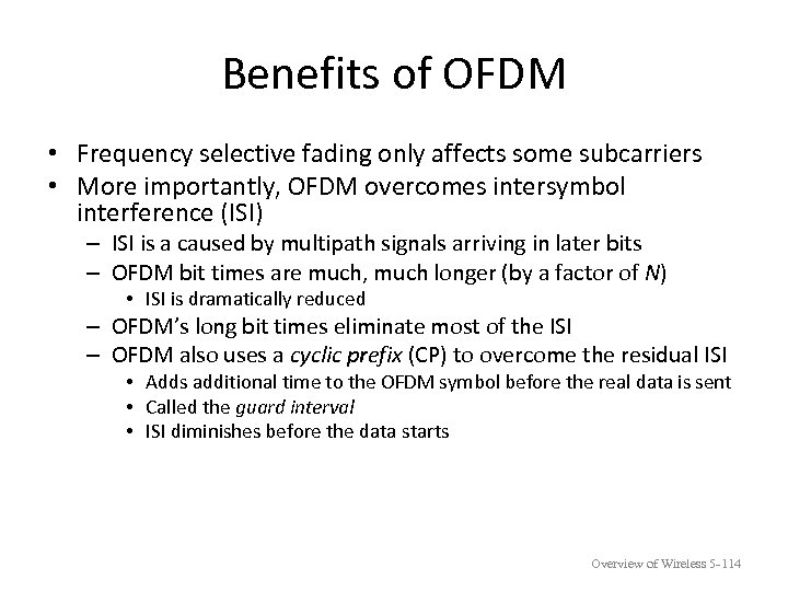 Benefits of OFDM • Frequency selective fading only affects some subcarriers • More importantly,