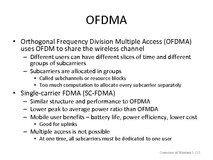 OFDMA • Orthogonal Frequency Division Multiple Access (OFDMA) uses OFDM to share the wireless