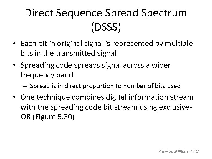 Direct Sequence Spread Spectrum (DSSS) • Each bit in original signal is represented by