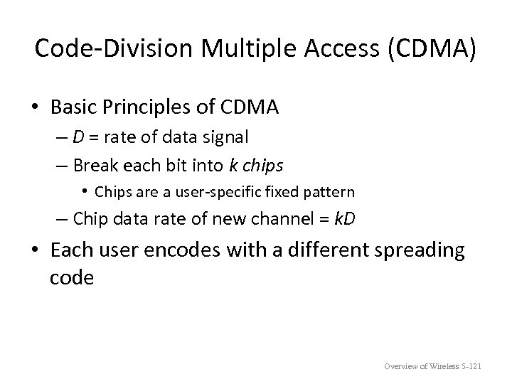 Code-Division Multiple Access (CDMA) • Basic Principles of CDMA – D = rate of