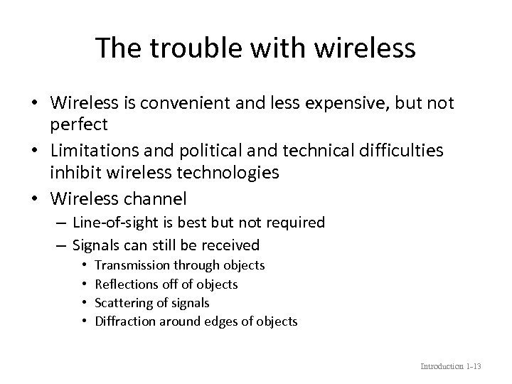 The trouble with wireless • Wireless is convenient and less expensive, but not perfect