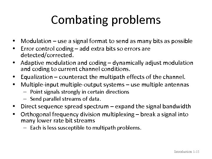 Combating problems • Modulation – use a signal format to send as many bits