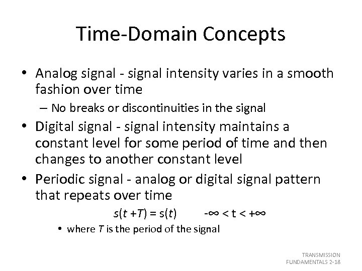 Time-Domain Concepts • Analog signal - signal intensity varies in a smooth fashion over