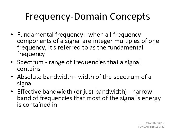 Frequency-Domain Concepts • Fundamental frequency - when all frequency components of a signal are