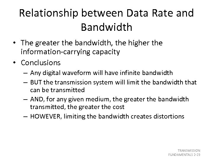 Relationship between Data Rate and Bandwidth • The greater the bandwidth, the higher the