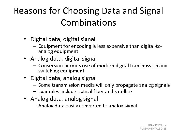 Reasons for Choosing Data and Signal Combinations • Digital data, digital signal – Equipment