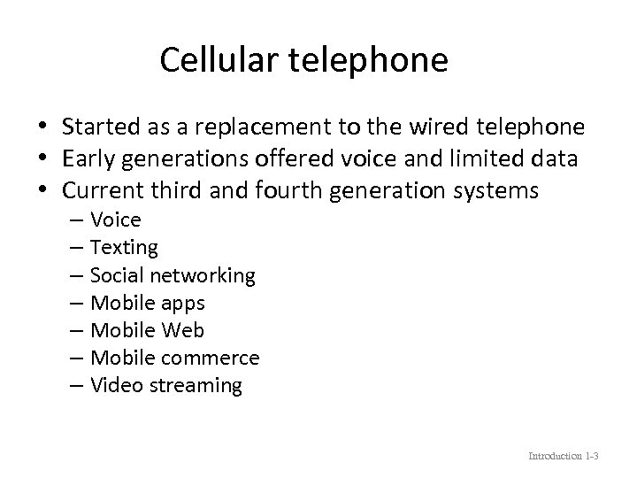 Cellular telephone • Started as a replacement to the wired telephone • Early generations