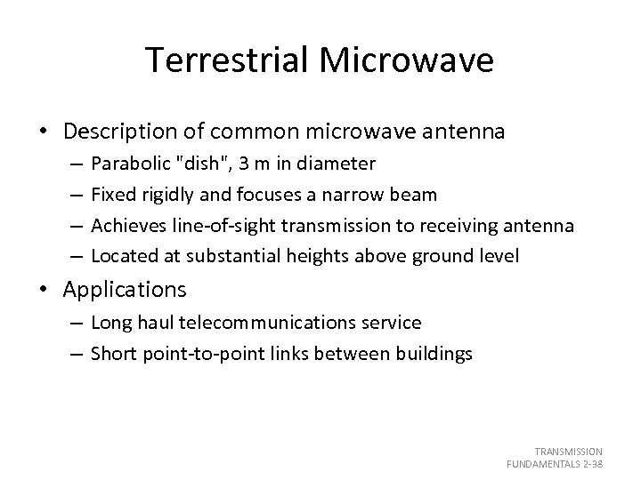 Terrestrial Microwave • Description of common microwave antenna – – Parabolic "dish", 3 m