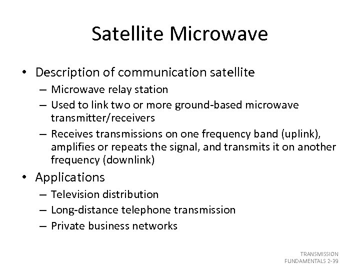 Satellite Microwave • Description of communication satellite – Microwave relay station – Used to