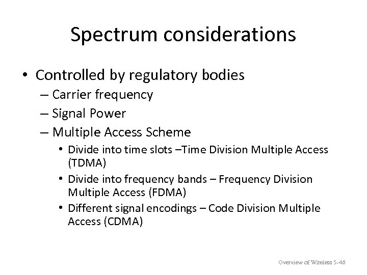 Spectrum considerations • Controlled by regulatory bodies – Carrier frequency – Signal Power –