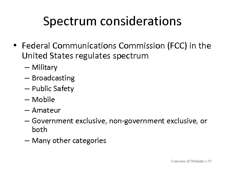 Spectrum considerations • Federal Communications Commission (FCC) in the United States regulates spectrum –