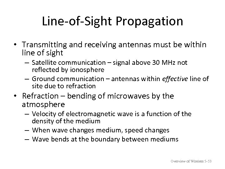 Line-of-Sight Propagation • Transmitting and receiving antennas must be within line of sight –