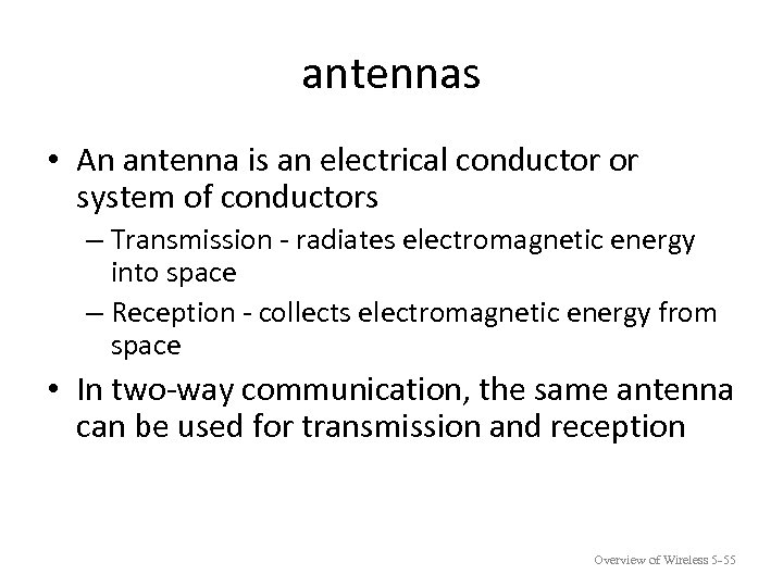 antennas • An antenna is an electrical conductor or system of conductors – Transmission