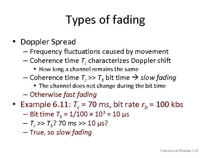 Types of fading • Doppler Spread – Frequency fluctuations caused by movement – Coherence