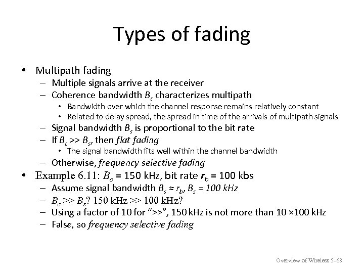 Types of fading • Multipath fading – Multiple signals arrive at the receiver –